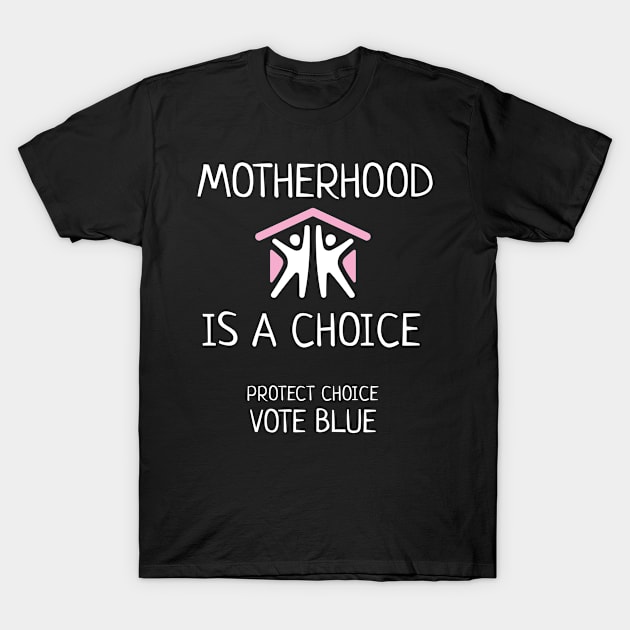 Motherhood Is A Choice Pro-Choice Mom T-Shirt by AutomaticSoul